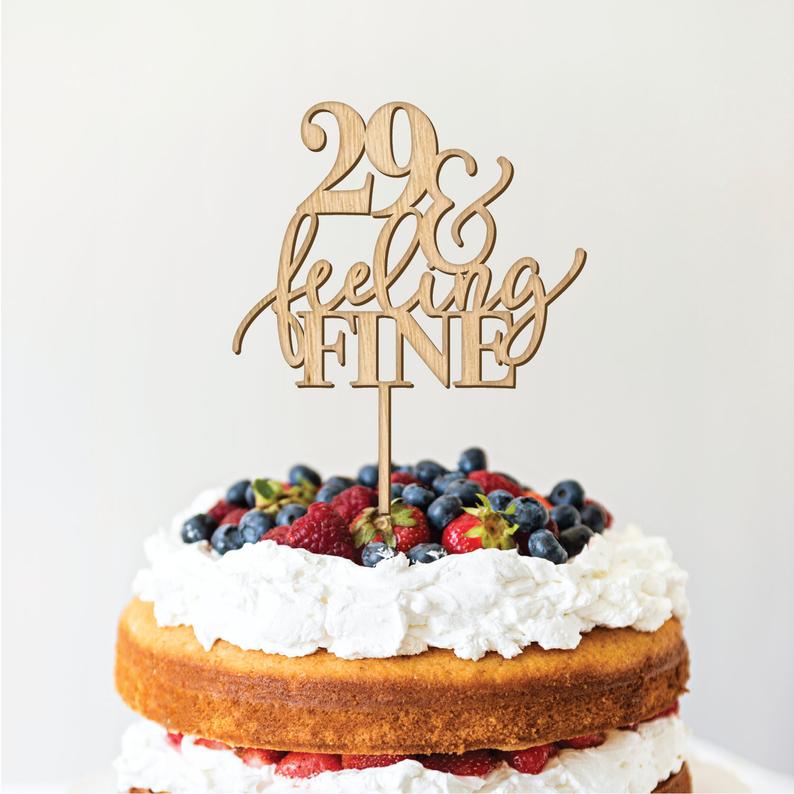 29 and Feeling Fine - Birthday Cake Topper
